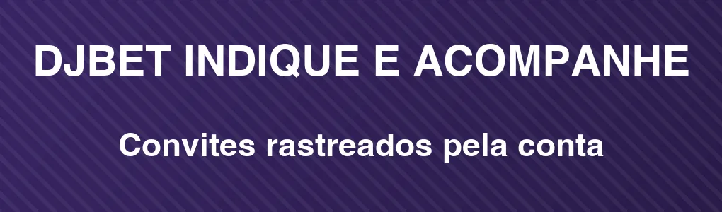 DJBET: indique amigos e acompanhe pela conta
